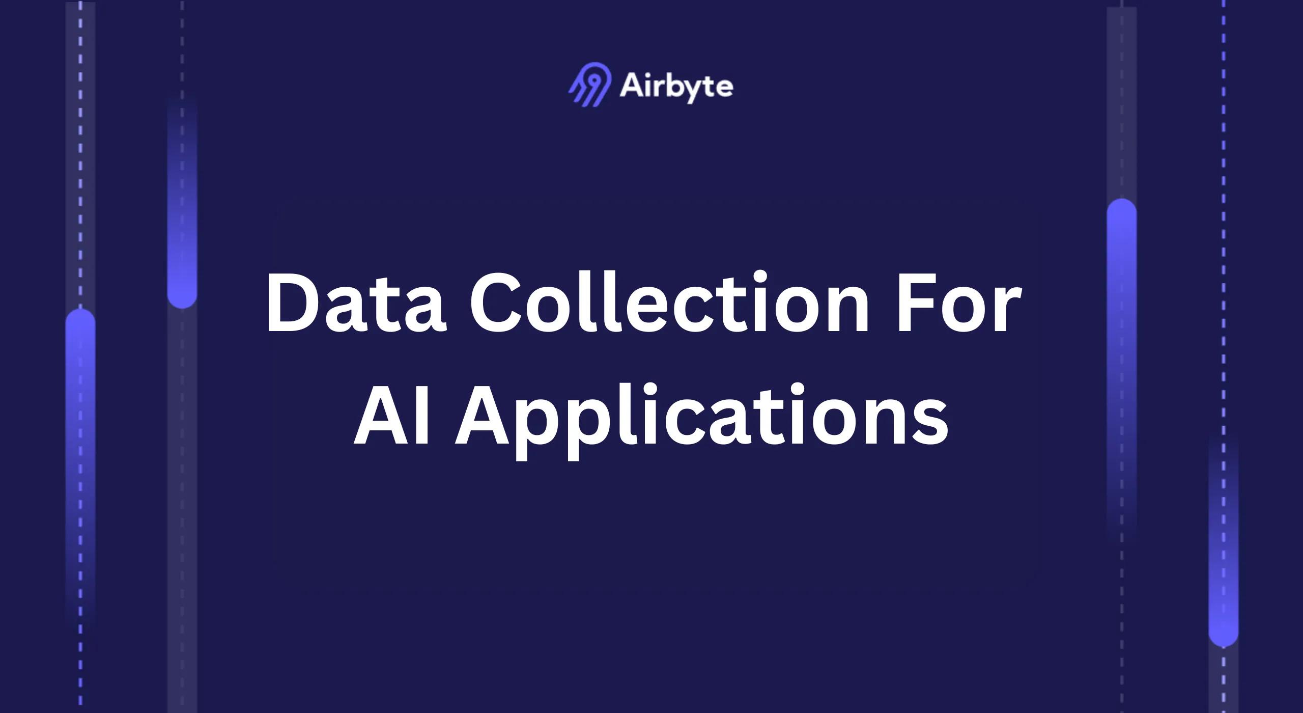 How Does Data Collection For AI Applications Work? | Airbyte