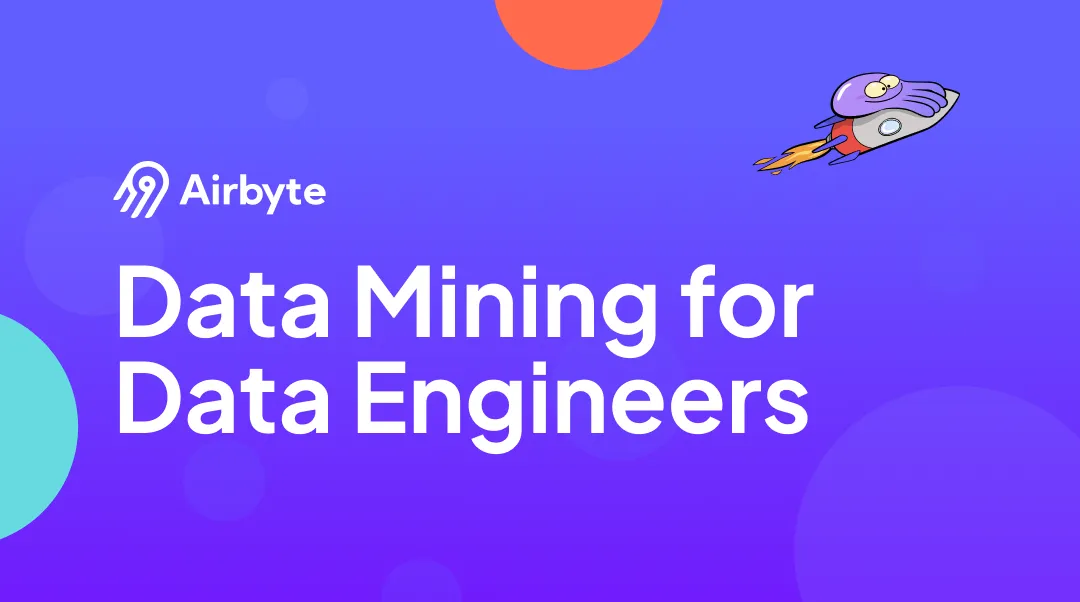 Data Mining for Data Engineers - A Guide to Building Pipelines | Airbyte