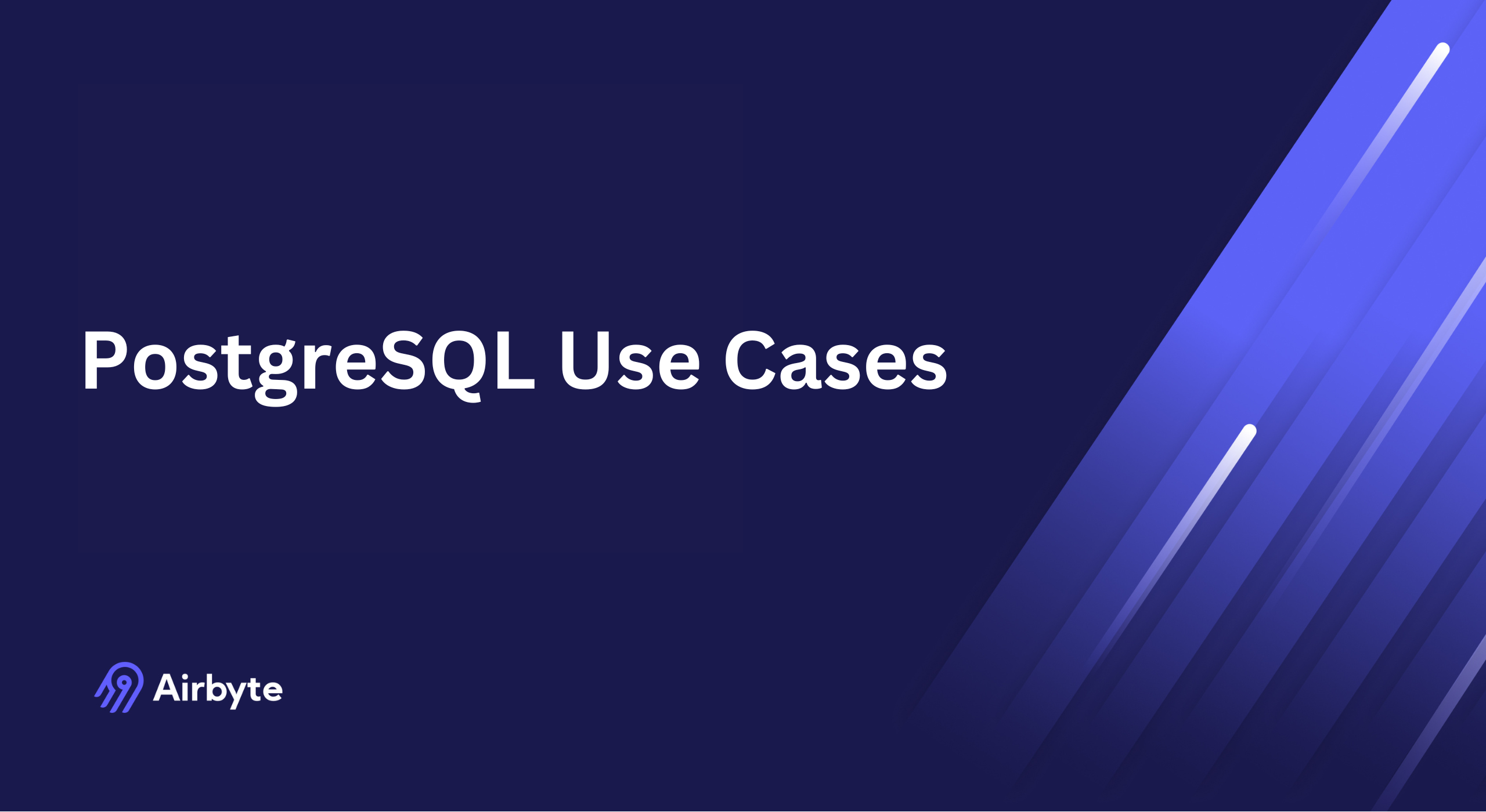 PostgreSQL Use Cases: Why Data Engineers Love this Database | Airbyte