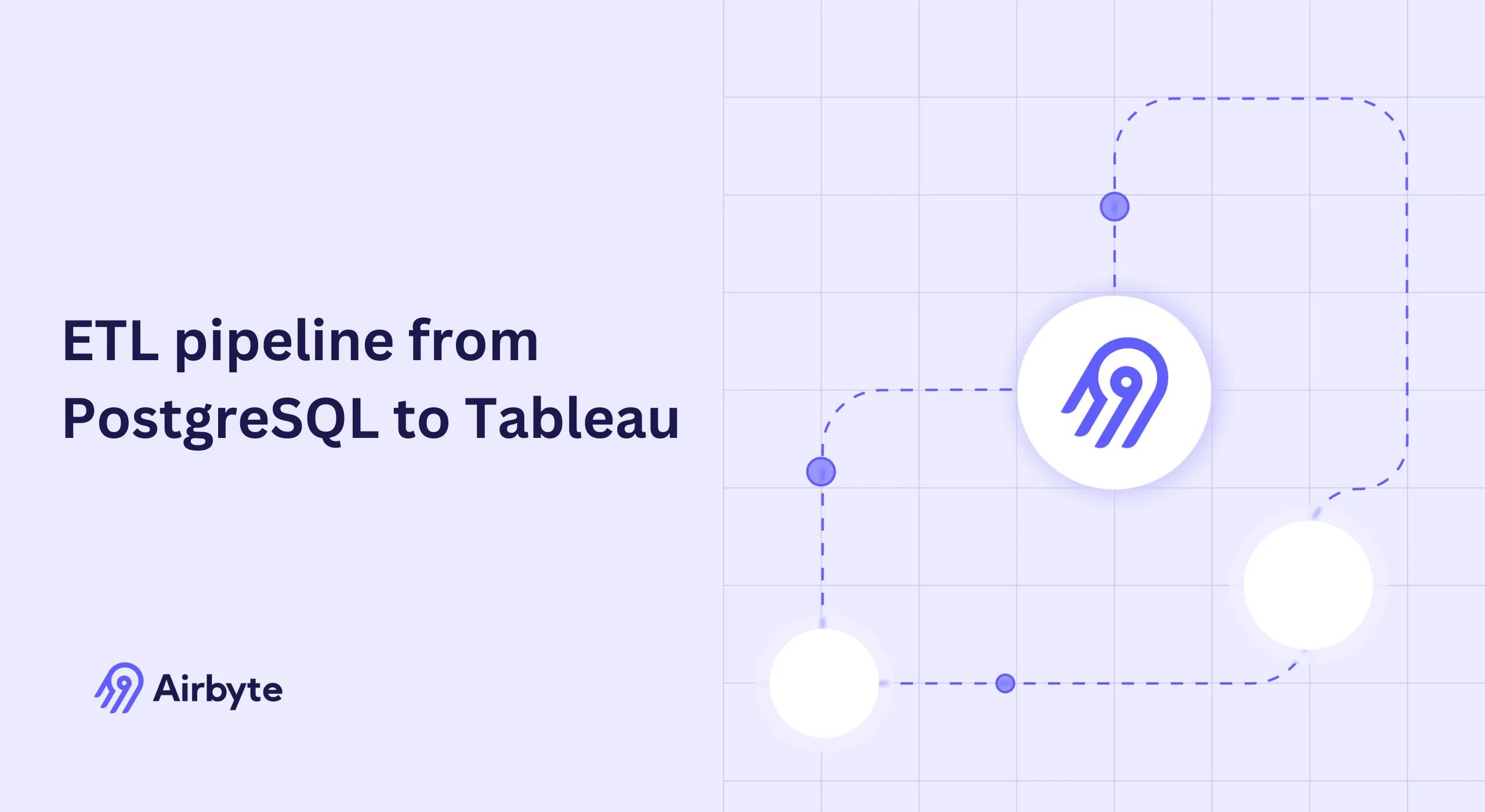 How to Build an ETL Pipeline from PostgreSQL to Tableau | Airbyte