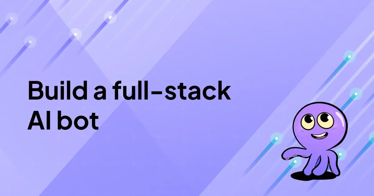 Learn how to build a full-stack AI bot