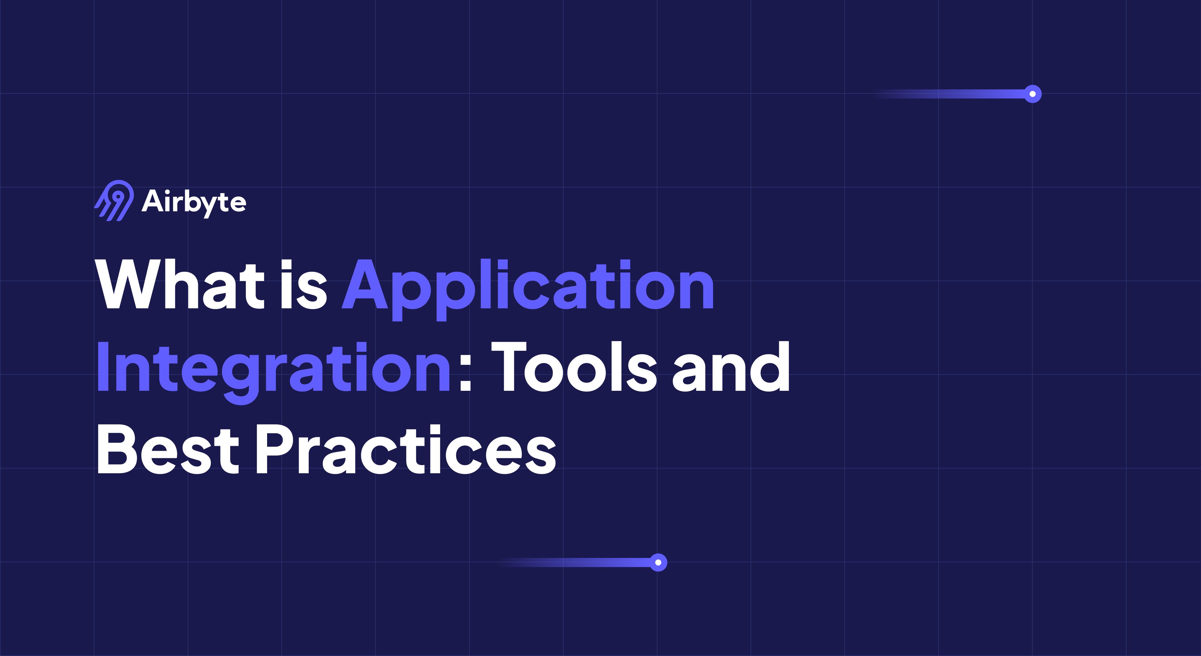 What Is Application Integration: Tools, Examples, Best Practices | Airbyte