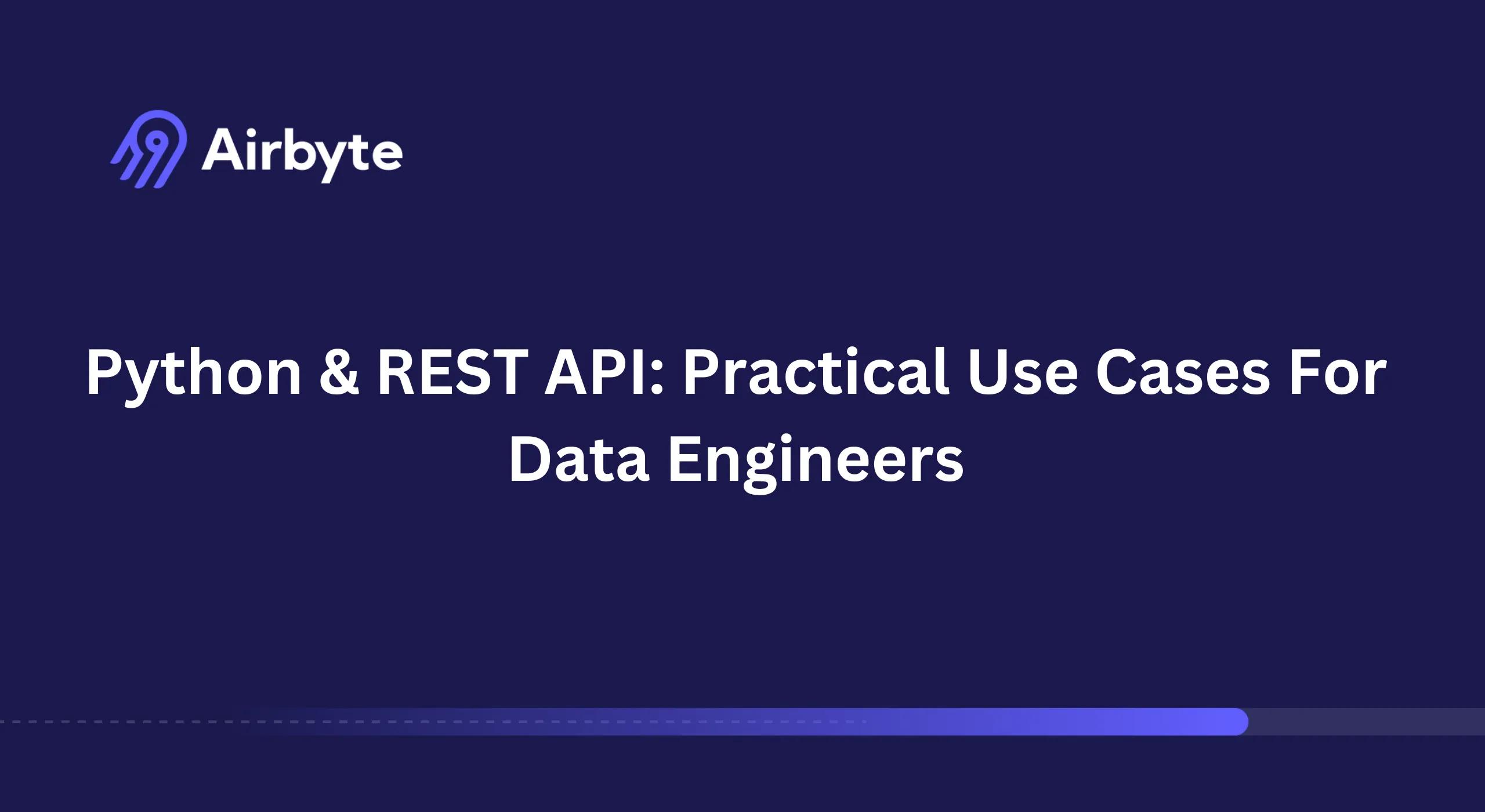 Python & REST API: 4 Practical Use Cases for Data Engineer | Airbyte