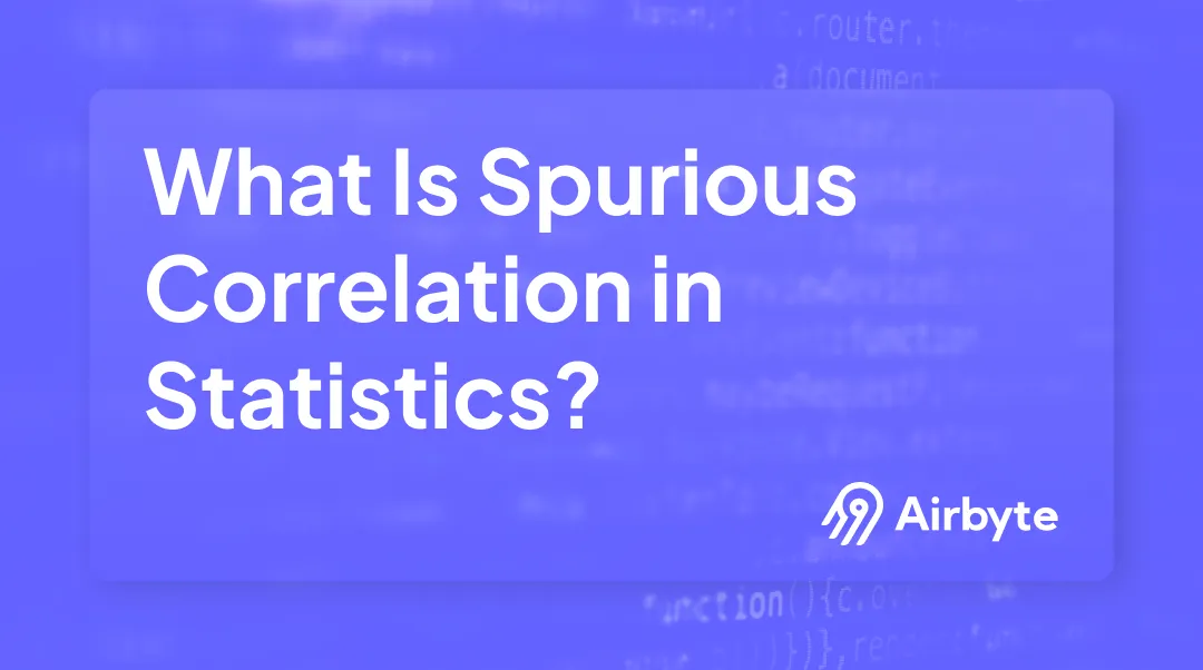 What is Spurious Correlation in Statistics (With Examples) | Airbyte