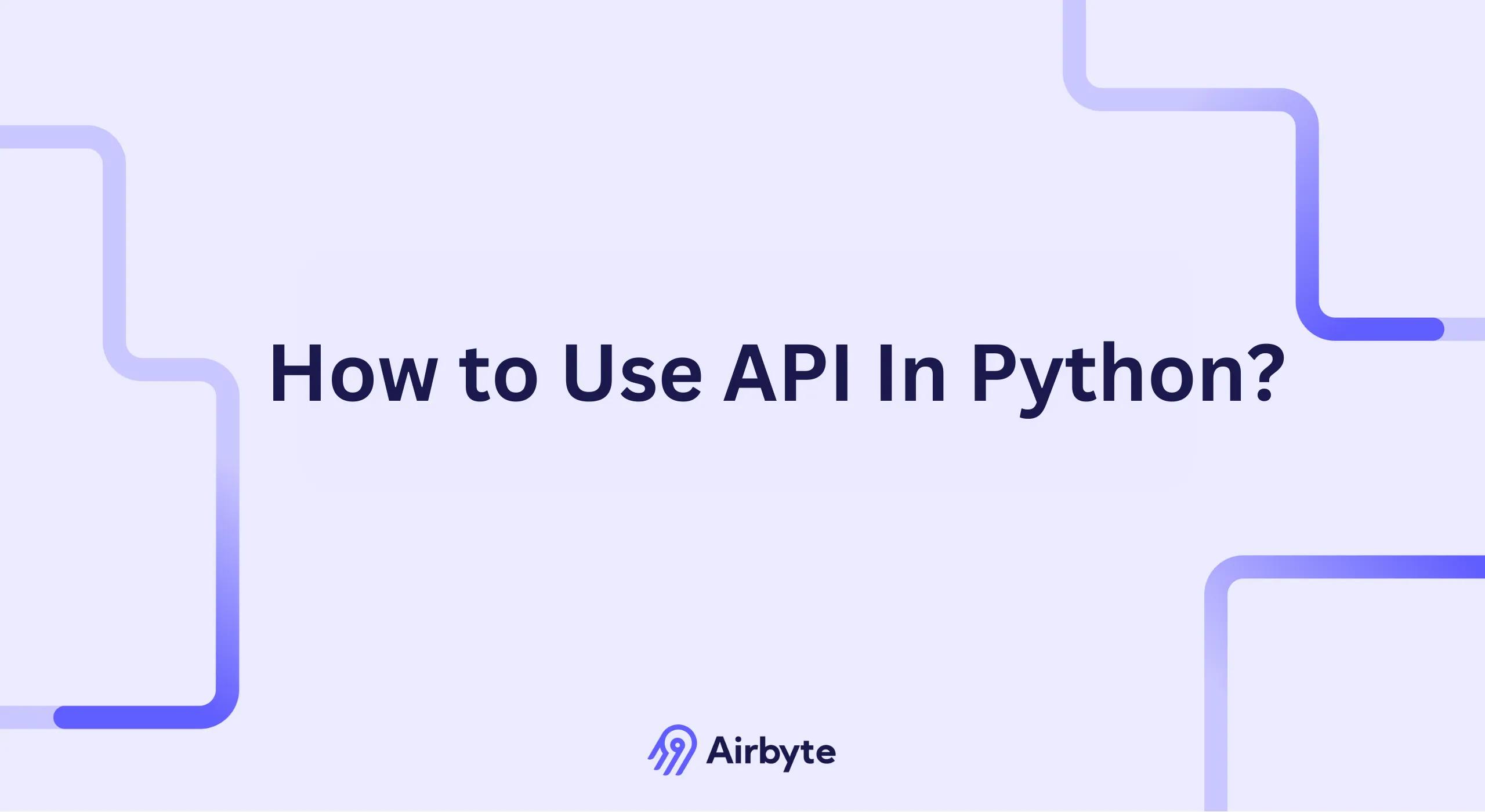 python api tutorial: using requests step by step... How to Use API in Python with Example (Python API Tutorial) | Airbyte