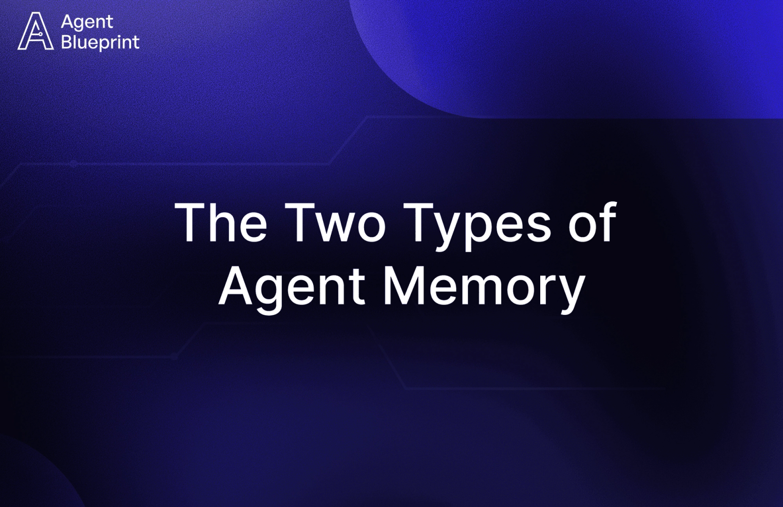 The Two Types of Agent Memory