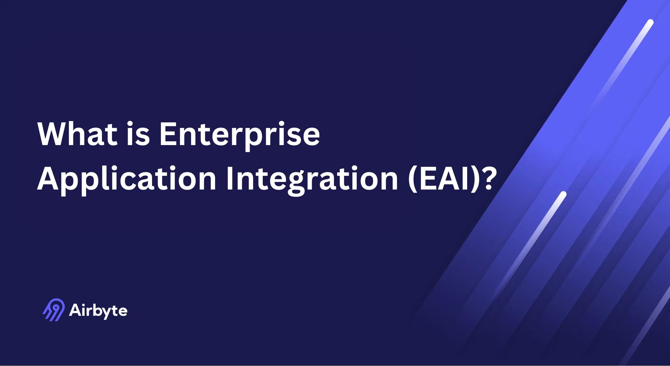 What is Enterprise Application Integration (EAI) & How it Works? | Airbyte