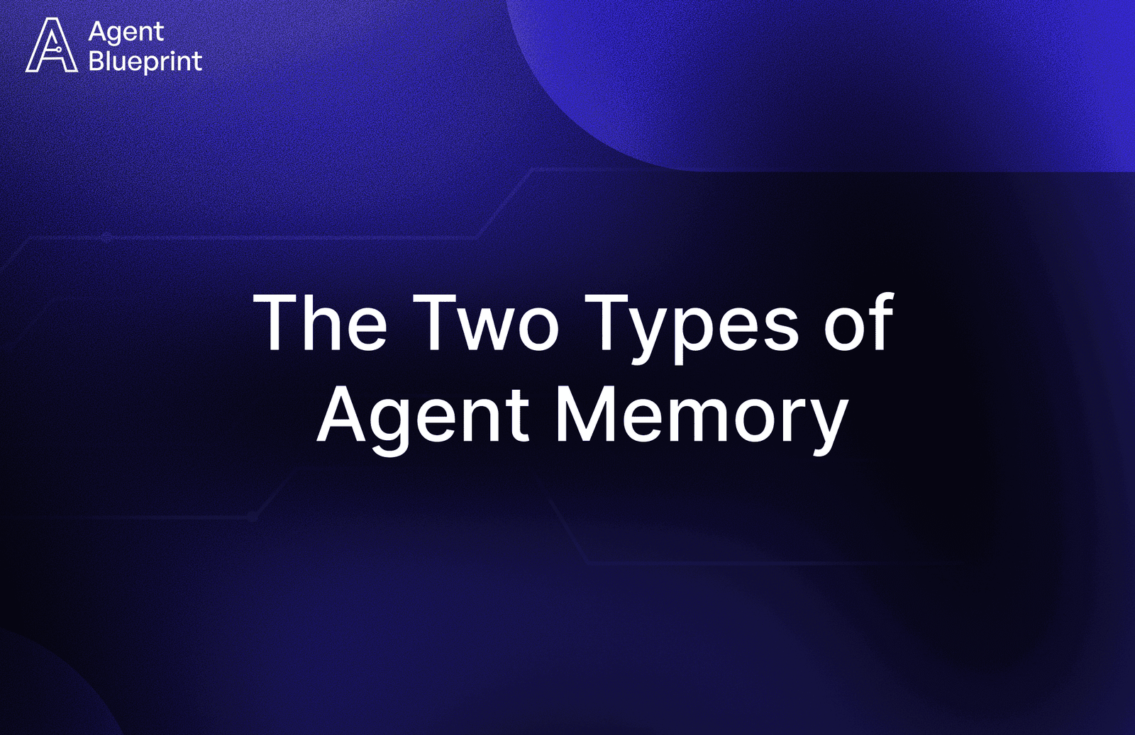 The Two Types of Agent Memory