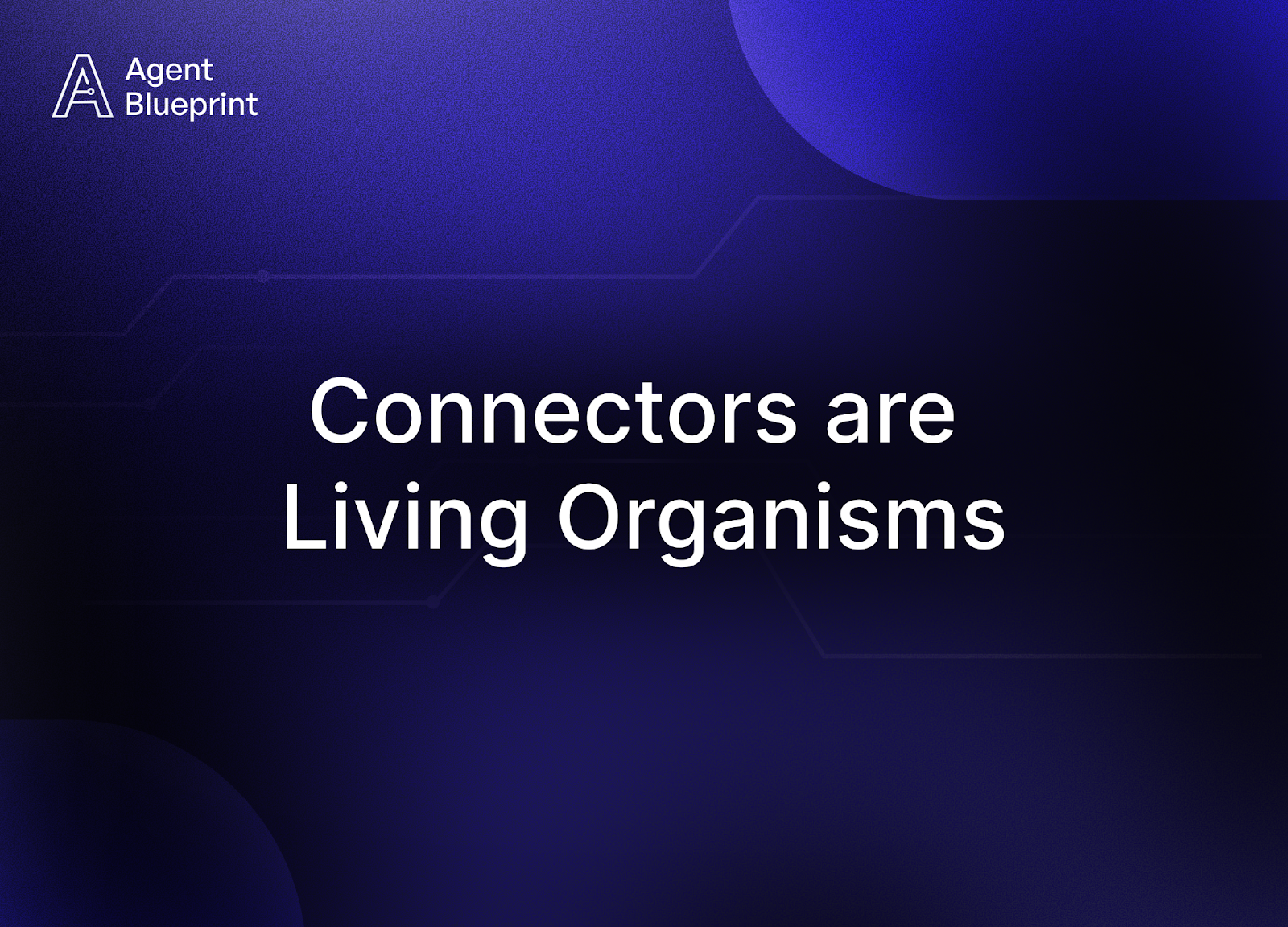 Connectors are Living Organisms