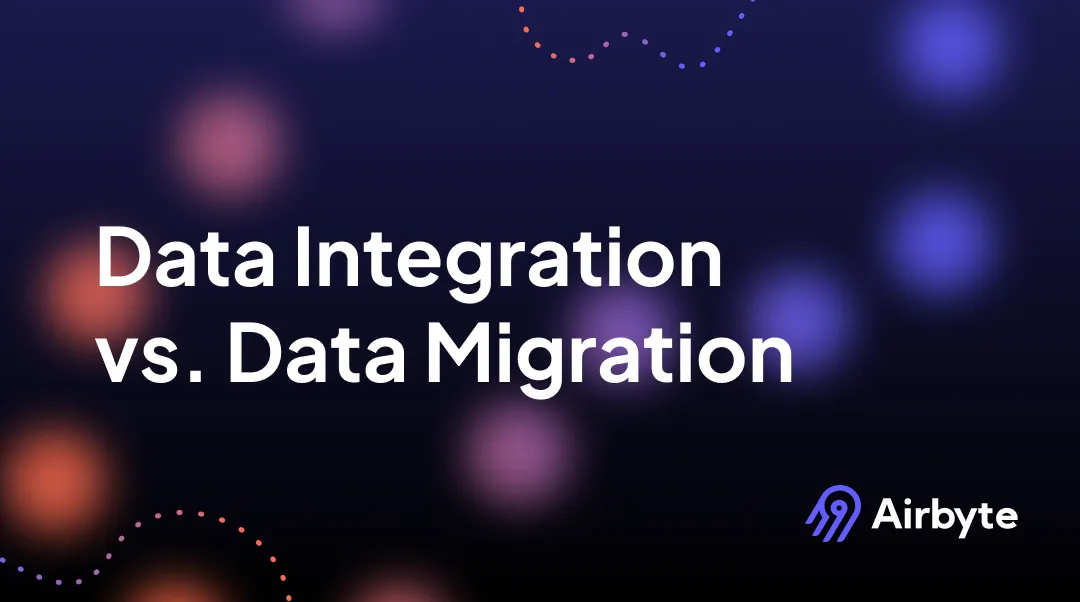 Data Migration vs. Data Integration: Deciphering the Differences | Airbyte
