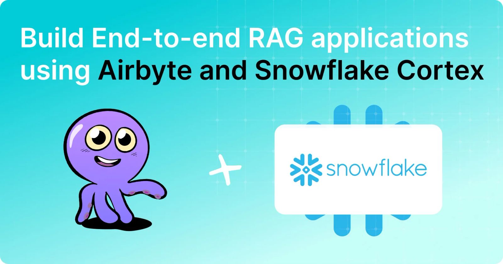 Build End-to-end RAG applications using Airbyte and Snowflake Cortex