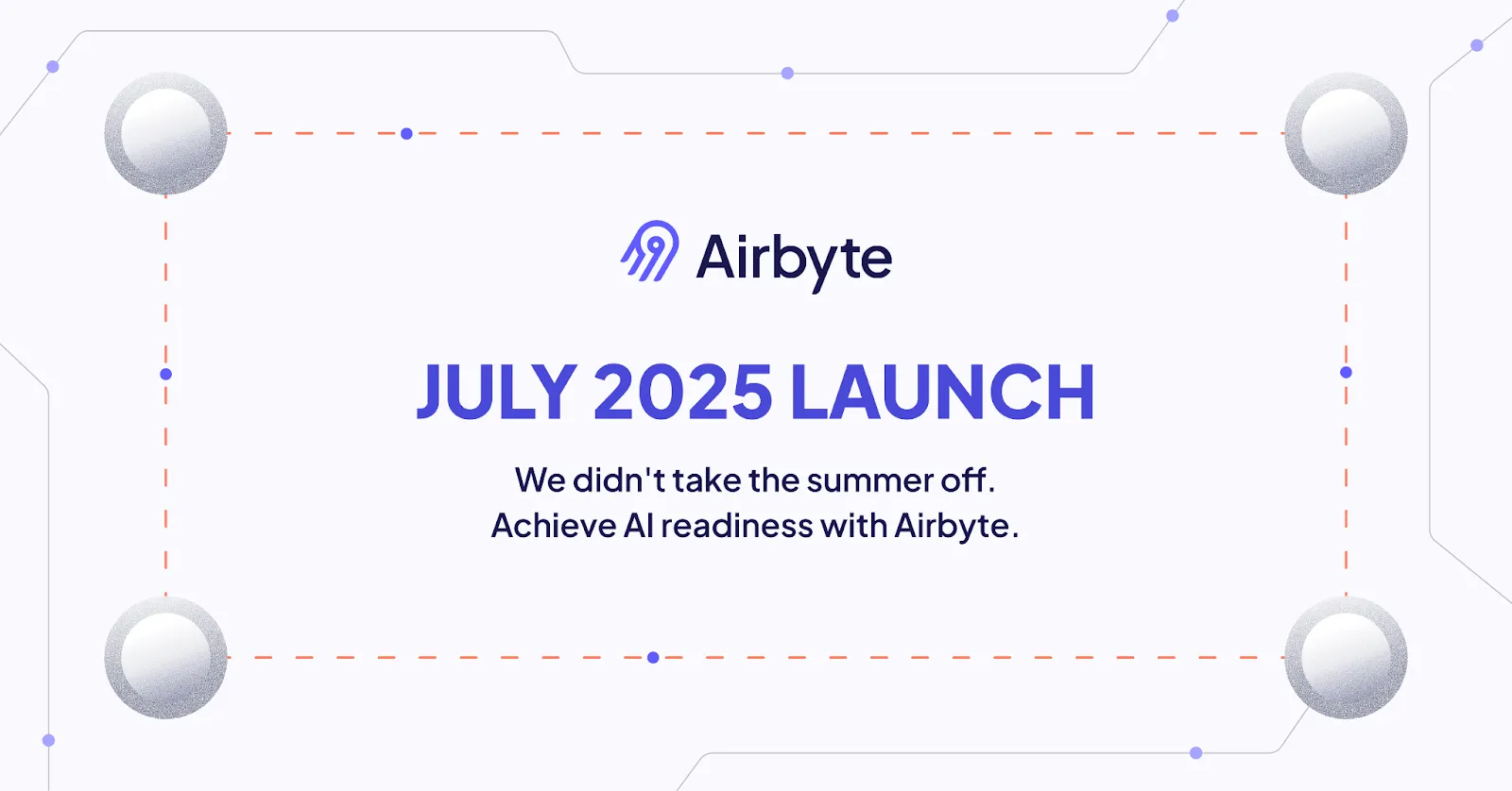 July 2025 Launch: Control and Context for AI Readiness