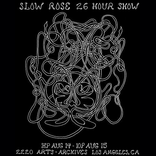 Slow Rose 26 Hour Show (Opening Night)