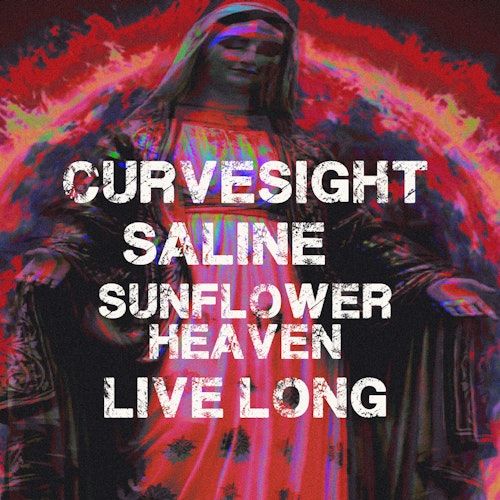 Curvesight / Saline / Sunflower Heaven / Live Long