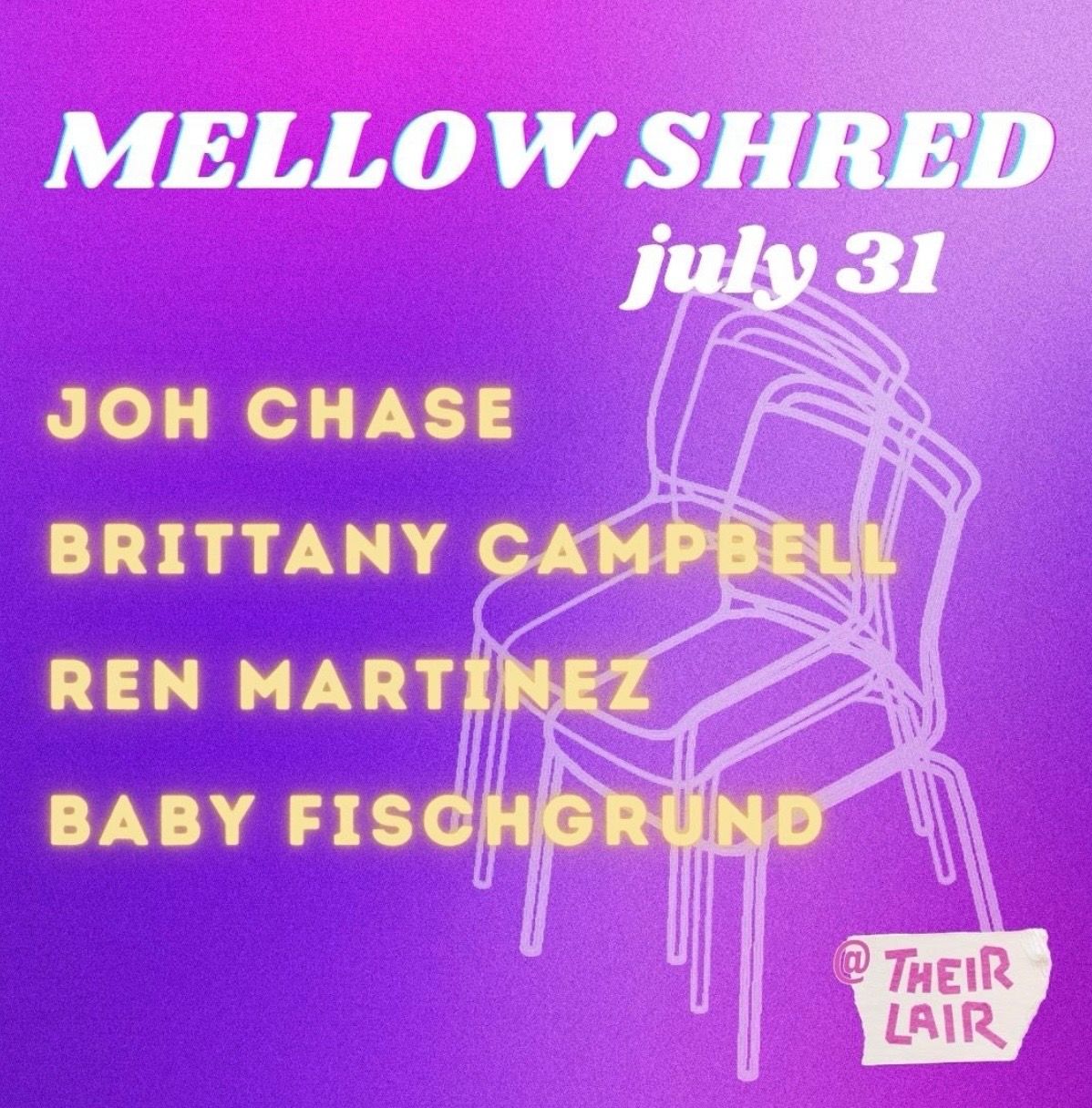 Mellow Shred with Joh Chase / Brittany Campbell / Ren Martinez / Baby Fischgrund