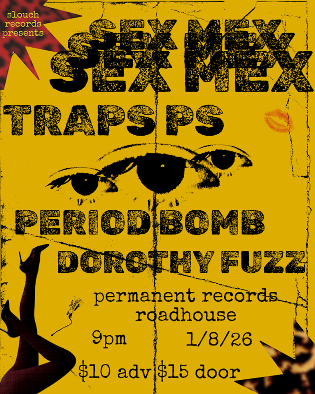 Sex Mex / Traps PS / Period Bomb / Dorothy Fuzz