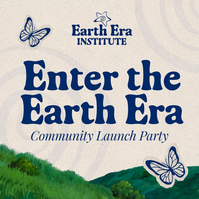 Enter the Earth Era - Community Launch Party