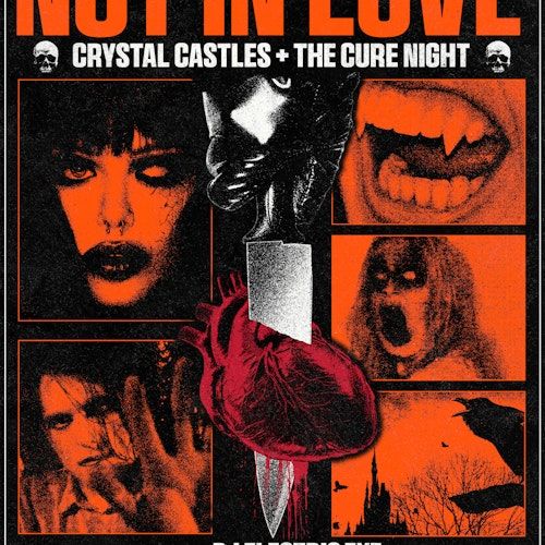 NOT IN LOVE: Crystal Castles & The Cure Night