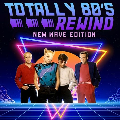 Totally 80s Rewind: New Wave Edition 