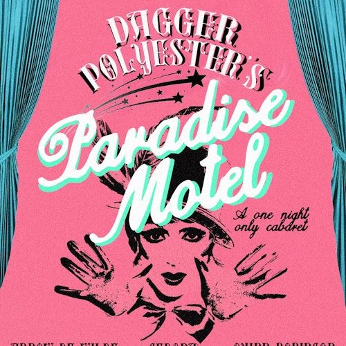 Dagger Polyester’s Paradise Motel: A One Night Only Cabaret