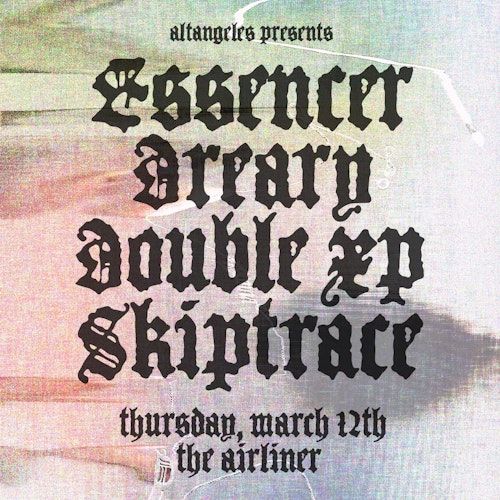 Essencer / Dreary / Double XP / Skiptrace