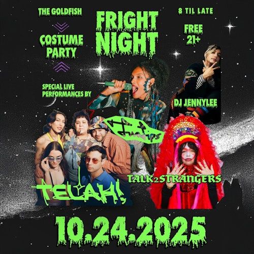 FRIGHT NIGHT - TELAH! / TwoLips / Talk2Strangers / DJ Jennylee (Warpaint)
