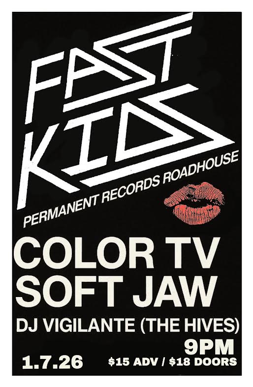 Fast Kids / Color TV / Soft Jaw / DJ Viglante (The Hives)