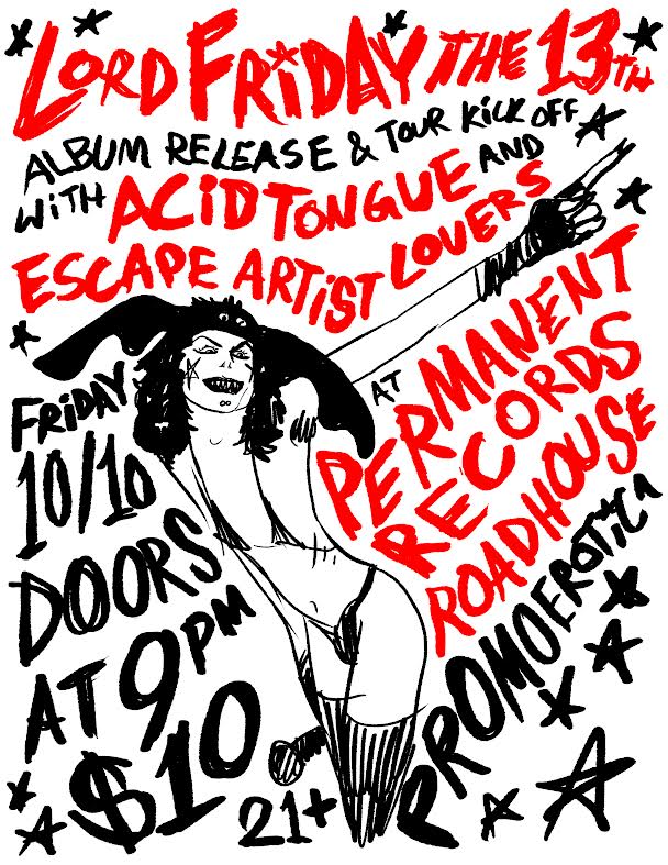 Lord Friday the 13th / Acid Tongue / Escape Artist Lovers