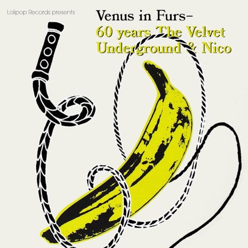 Venus in Furs – 60 Years The Velvet Underground and Nico