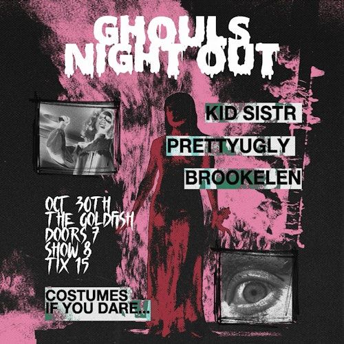 Ghouls Night Out - Kid Sistr / PrettyUgly / Brookelen