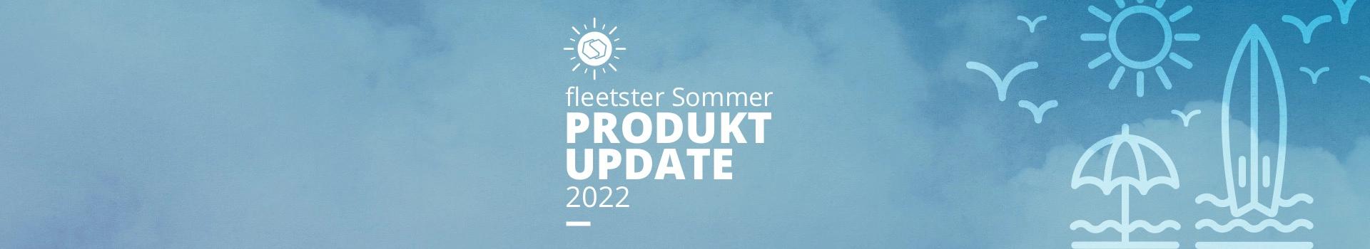 fleetster's Sommer Update 2022