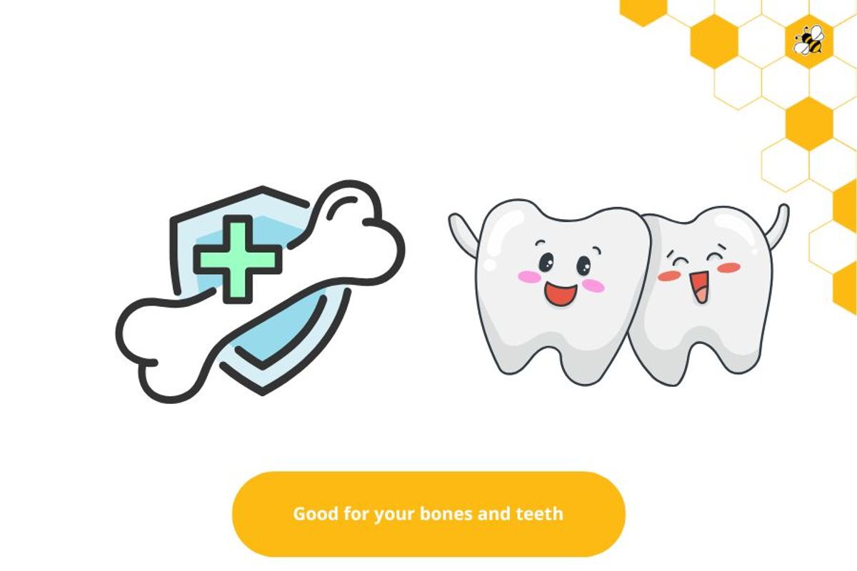 Good for your bones and teeth