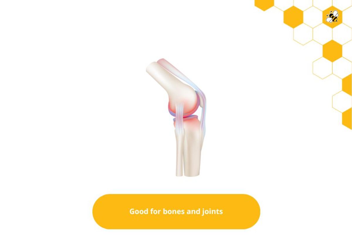 Good for bones and joints