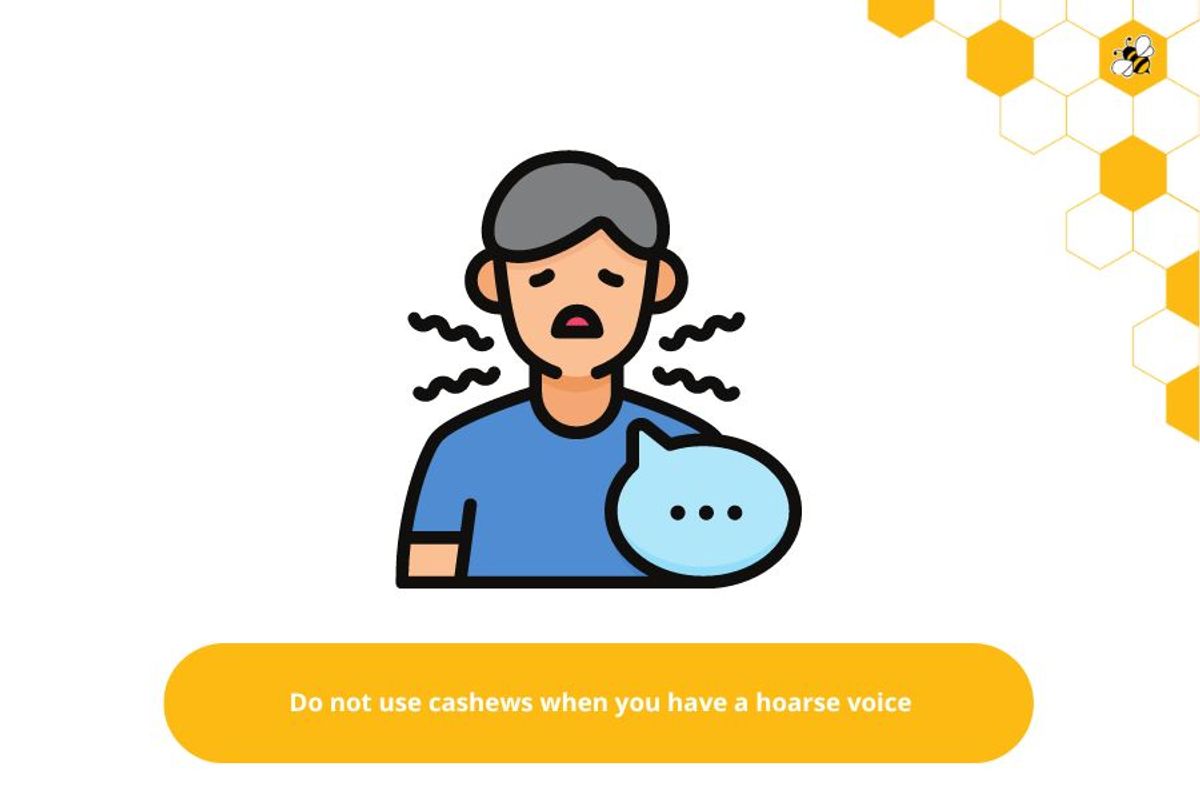 Do not use cashews when you have a hoarse voice