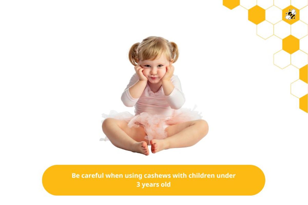 Be careful when using cashews with children under 3 years old
