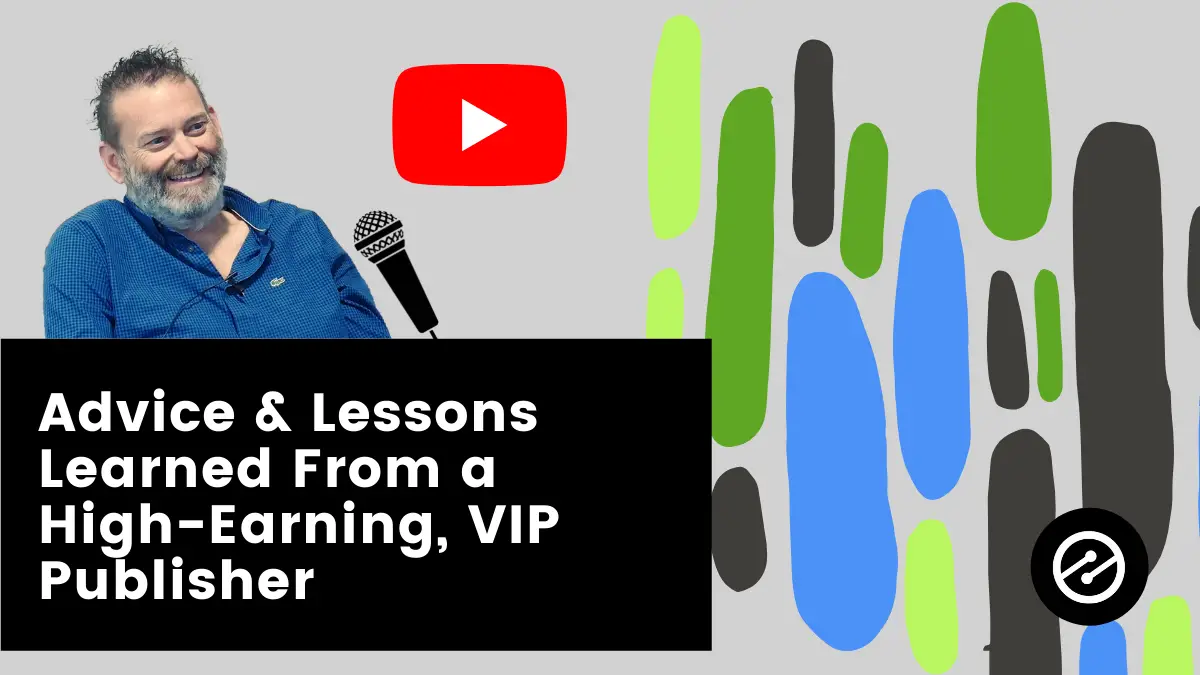Exclusive Interview: Advice & Lessons Learned From a High-Earning, VIP Publisher