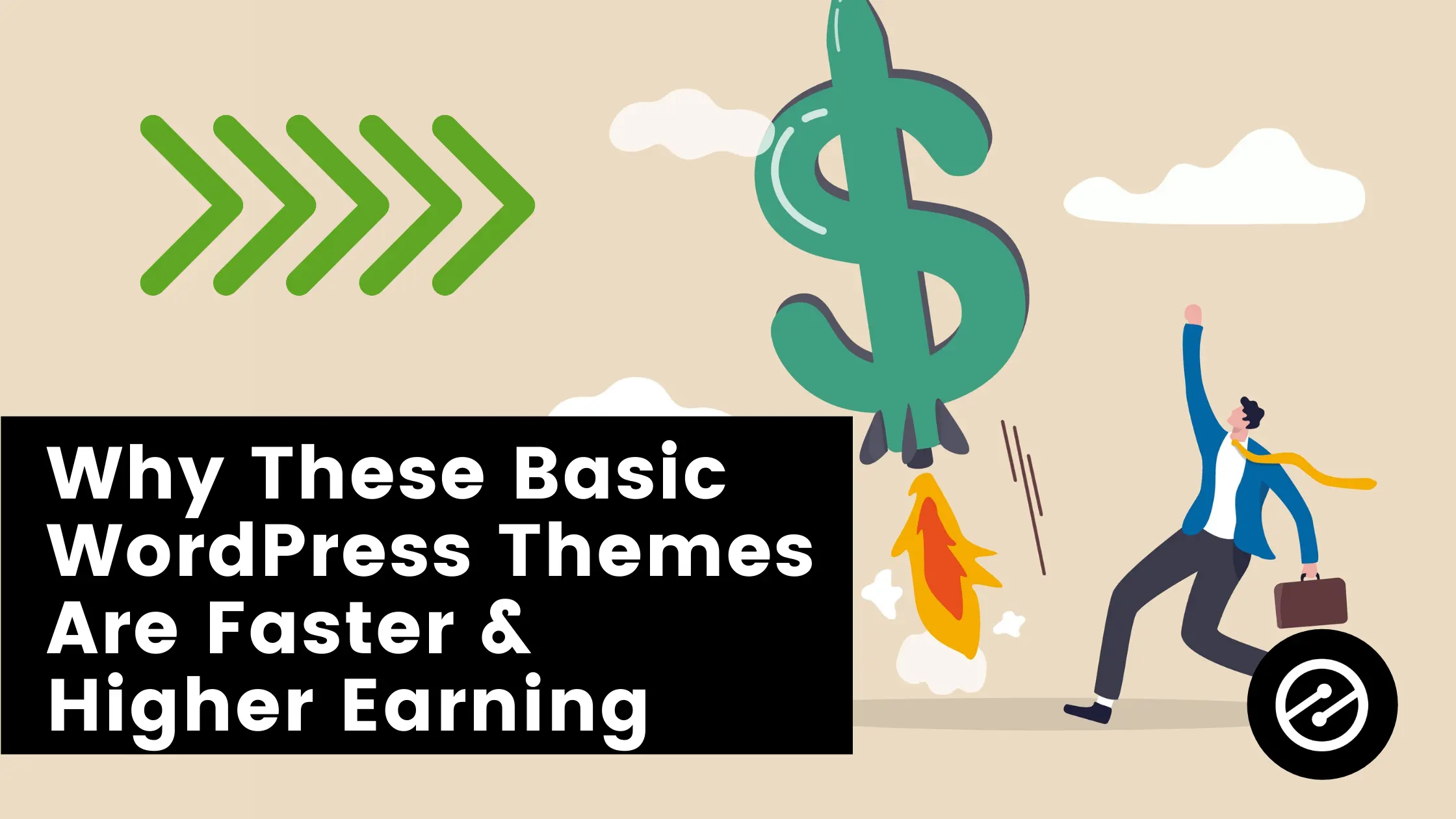 Why These Basic WordPress Themes Are Faster & Higher Earning
