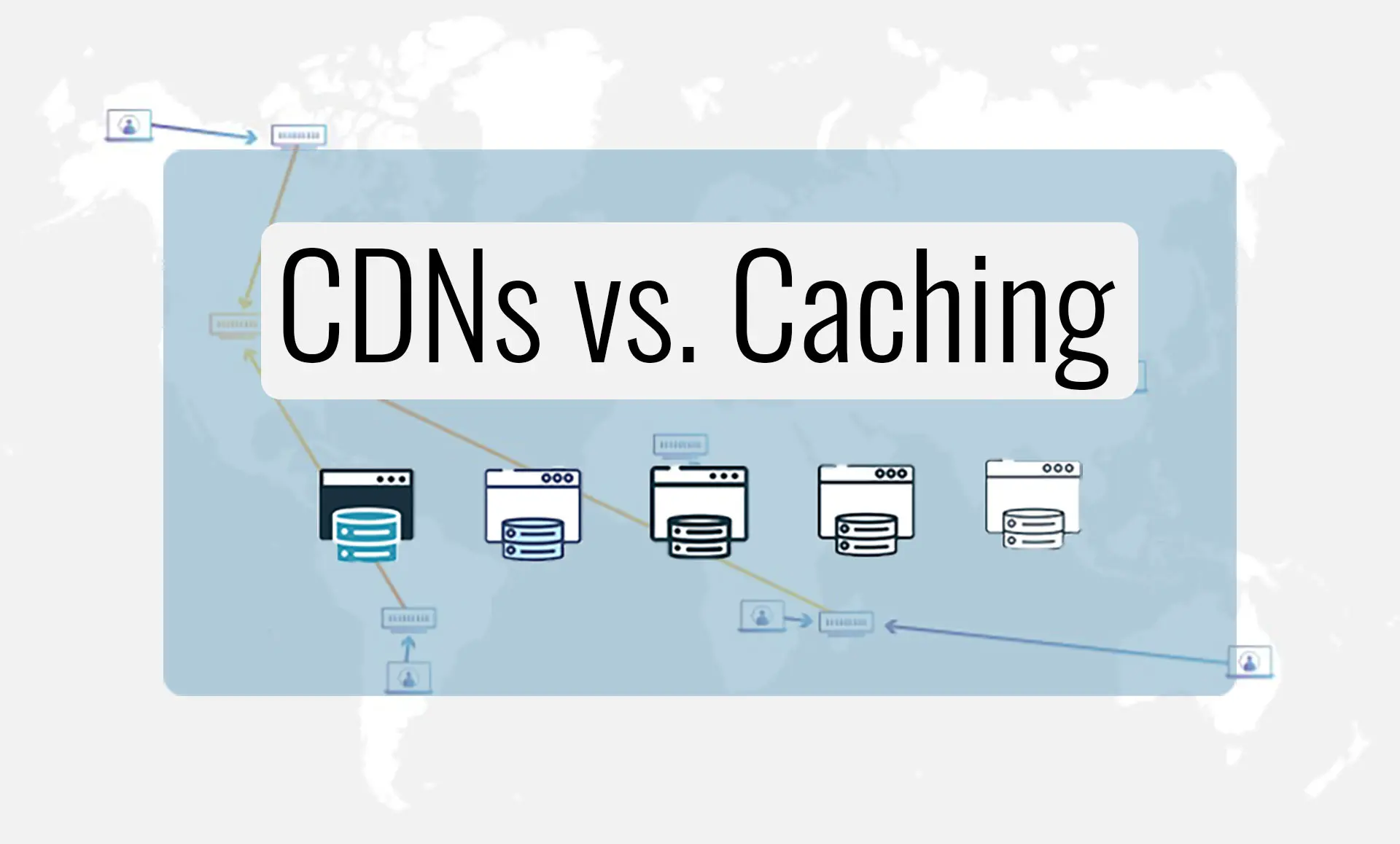 CDNs vs Caching: What Are They And How Are They Different?