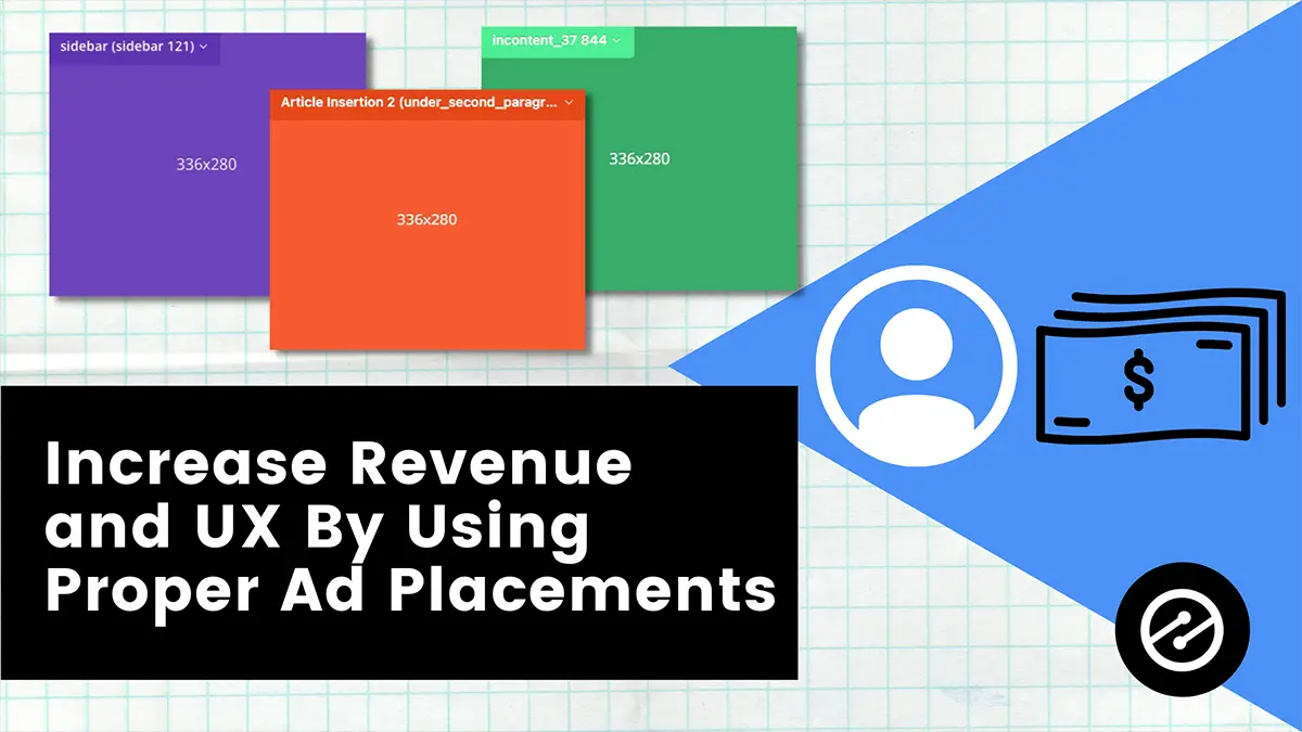 Increase Revenue and UX By Using Proper Ad Placements