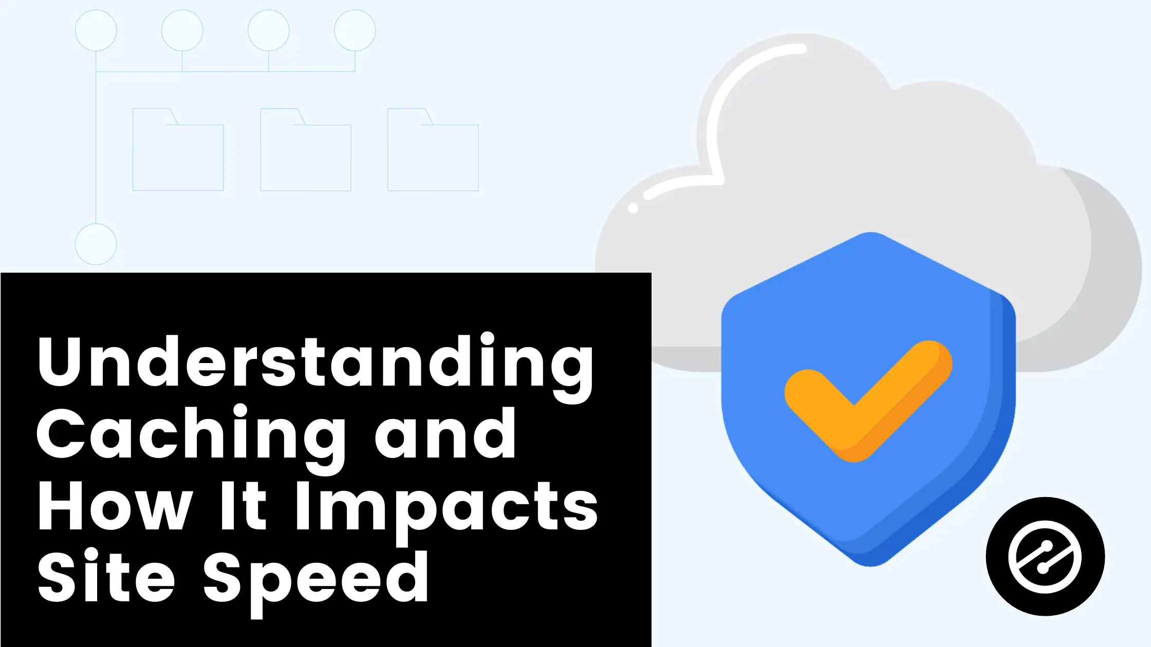 Understanding Caching and How It Impacts Site Speed