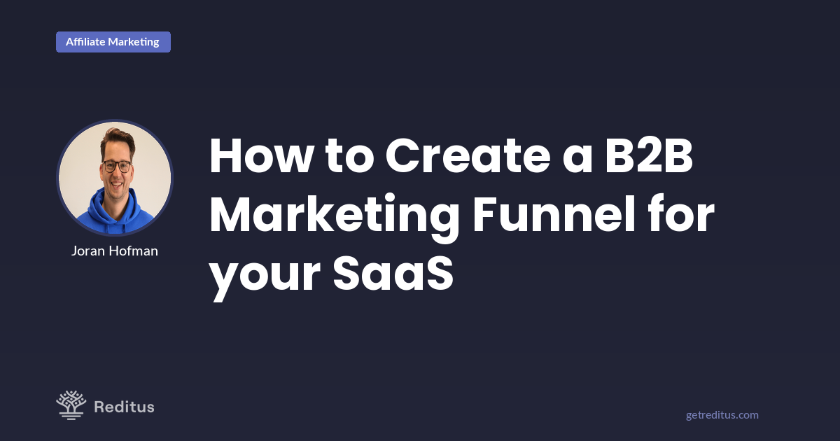 How to build a B2B Marketing Funnel that works for your SaaS.