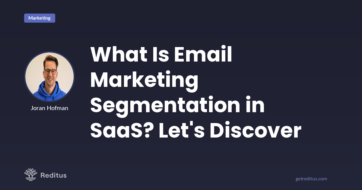 What Is Email Marketing Segmentation in SaaS? Let’s Find Out…