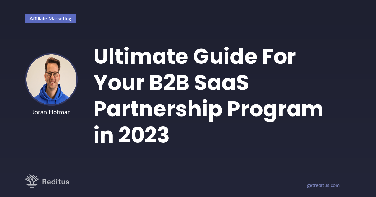 The Ultimate B2B SaaS Guide to Enhance your SaaS Partnership Program