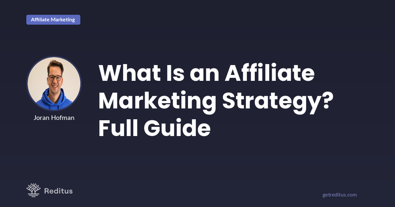 What Is an Affiliate Marketing Strategy? Full Guide - Reditus Blog