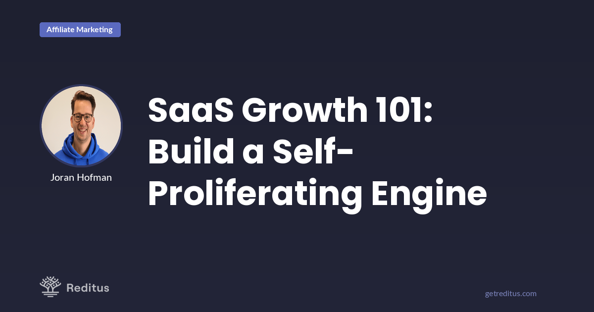 SaaS Growth 101: Building a Self-Proliferating Growth Machine