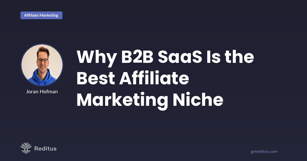 Why B2B SaaS Is the Best Affiliate Marketing Niche - Reditus Blog