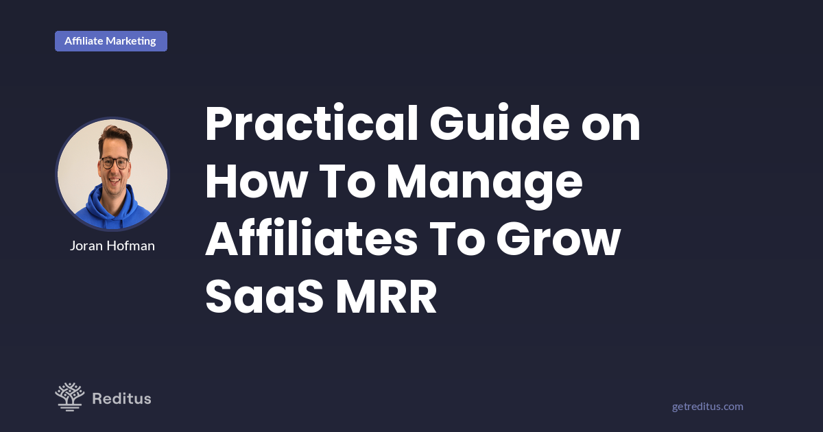 How To Manage Affiliates? The Definitive SaaS-Focused Guide