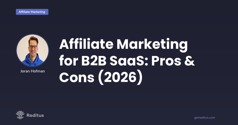 Affiliate Marketing for B2B SaaS: Pros & Cons (2026) - Reditus Blog