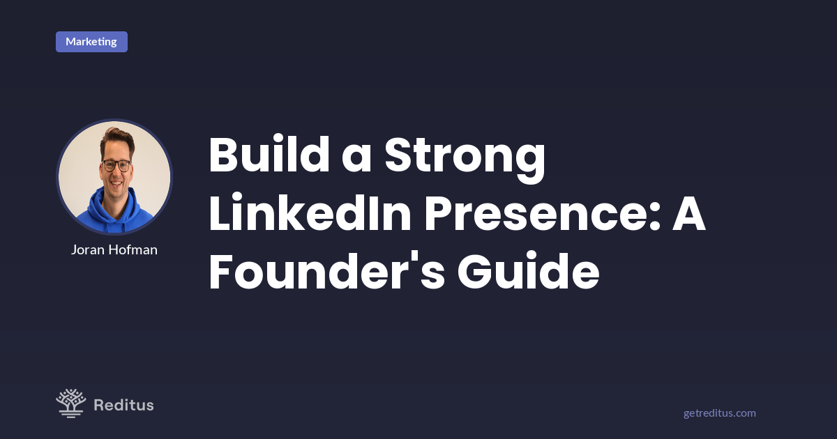 Build a Strong LinkedIn Presence: A Founder's Guide