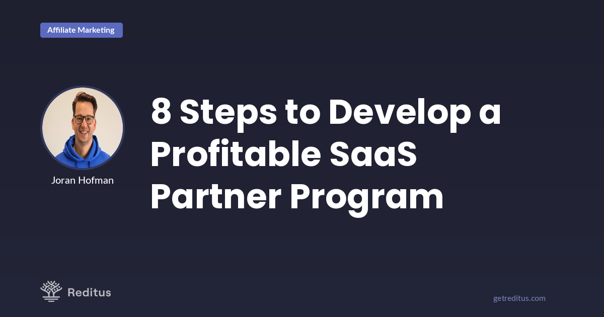 8 Practical Steps to Develop a Profitable SaaS Partner Program